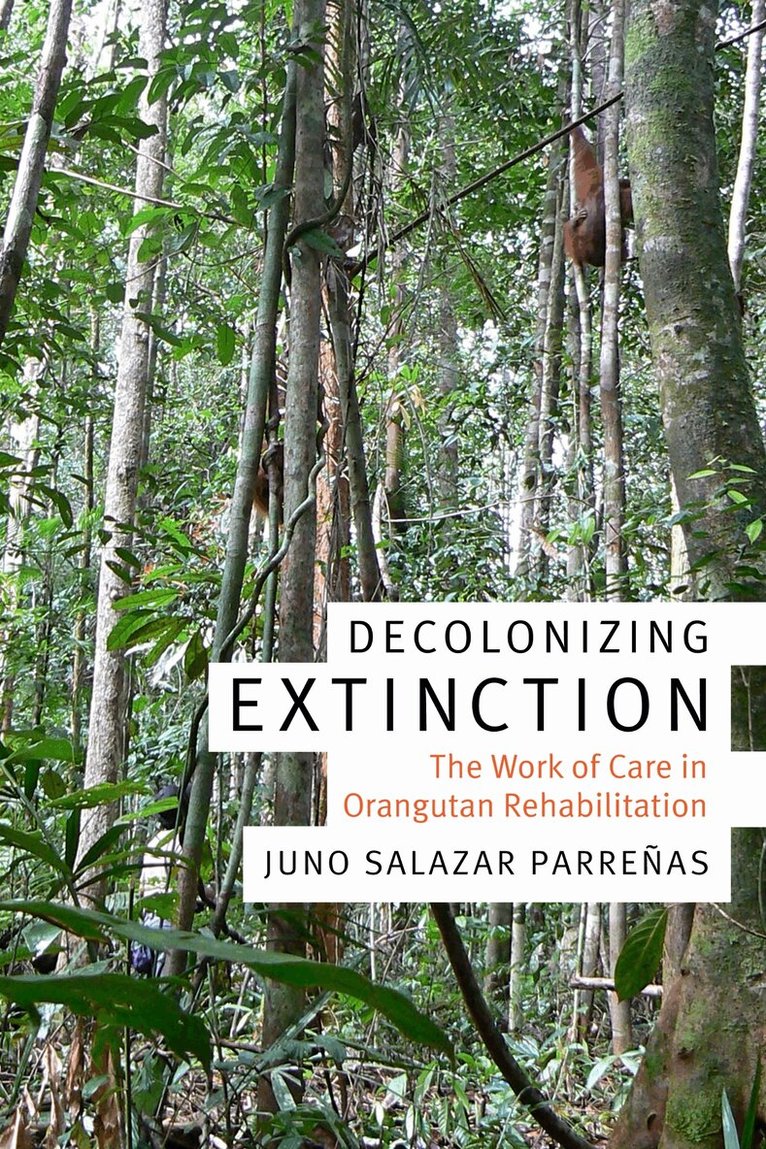 Juno Salazar Parreñas - Decolonizing Extinction, Häftad