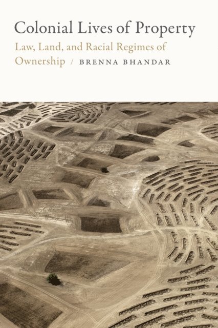 Brenna Bhandar - Colonial Lives of Property, E-bok