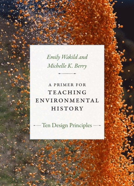 Michelle K. Berry, Emily Wakild - Primer for Teaching Environmental History, E-bok