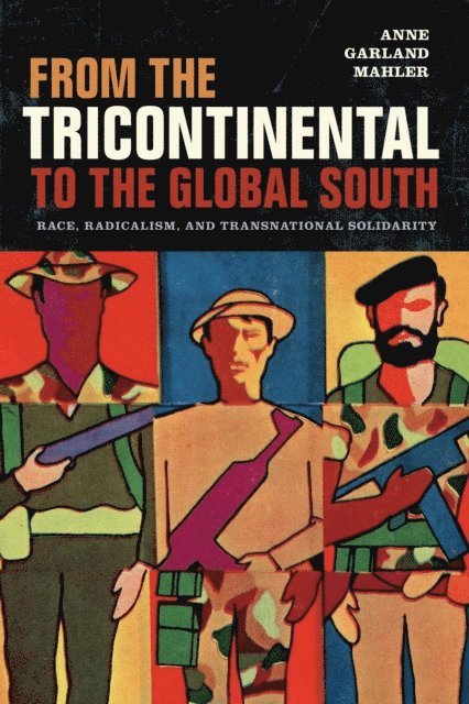 Anne Garland Mahler - From the Tricontinental to the Global South, E-bok