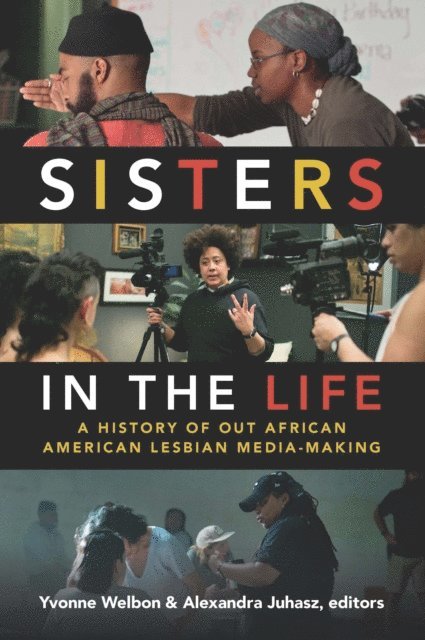 Alexandra Juhasz, Yvonne Welbon - Sisters in the Life, E-bok