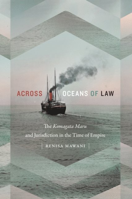 Renisa Mawani - Across Oceans of Law, E-bok