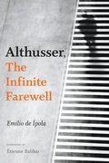 Althusser, The Infinite Farewell