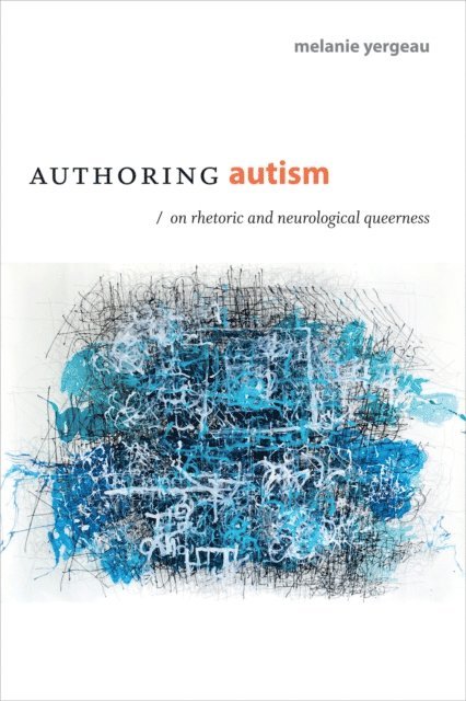 M. Remi Yergeau - Authoring Autism, E-bok
