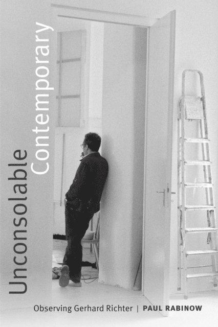 Paul Rabinow - Unconsolable Contemporary, E-bok