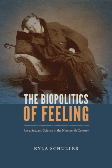 Kyla Schuller - Biopolitics of Feeling, E-bok