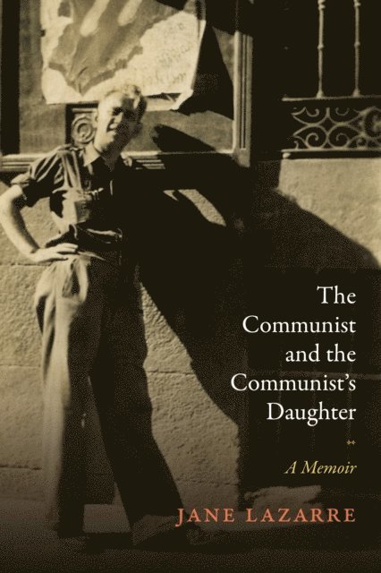 Jane Lazarre - Communist and the Communist's Daughter, E-bok