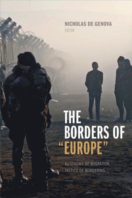 Nicholas De Genova - Borders of &quote;Europe&quote;, E-bok