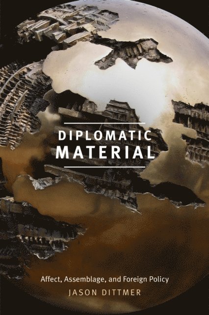 Jason Dittmer - Diplomatic Material, E-bok