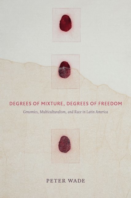 Peter Wade - Degrees of Mixture, Degrees of Freedom, E-bok