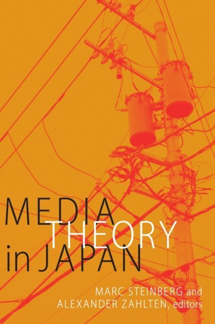 Alexander Zahlten, Marc Steinberg - Media Theory in Japan, E-bok