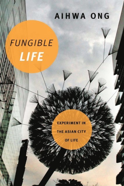 Aihwa Ong - Fungible Life, E-bok