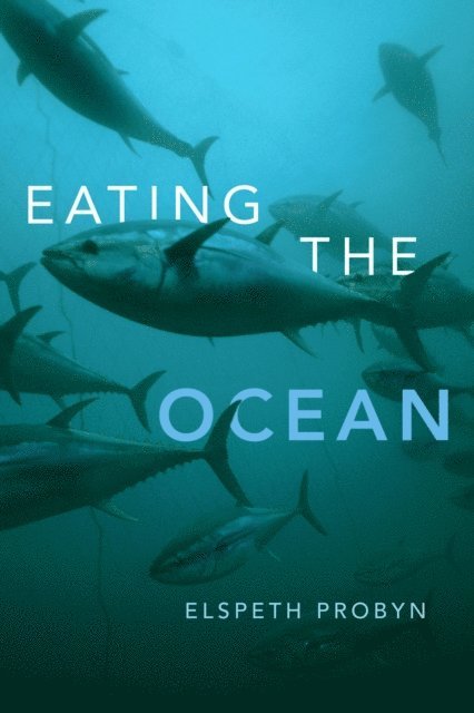 Elspeth Probyn - Eating the Ocean, E-bok
