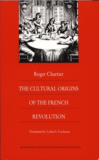 Roger Chartier - Cultural Origins of the French Revolution, E-bok