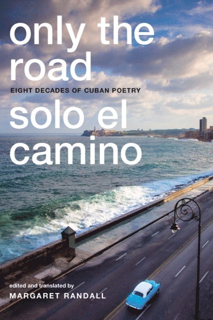 Margaret Randall - Only the Road / Solo el Camino, E-bok