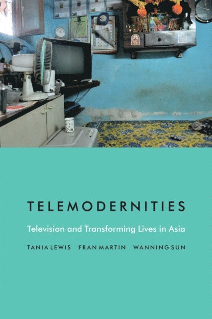 Wanning Sun, Fran Martin, Tania Lewis - Telemodernities, E-bok