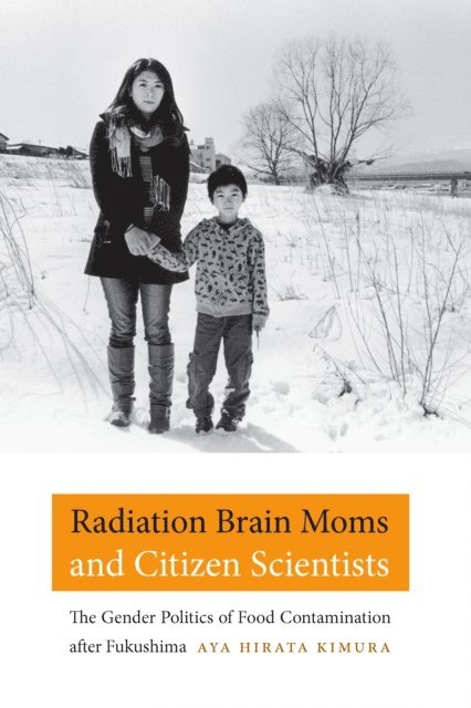 Aya Hirata Kimura - Radiation Brain Moms and Citizen Scientists, E-bok. Tillgänglighet: Lägg i varukorg