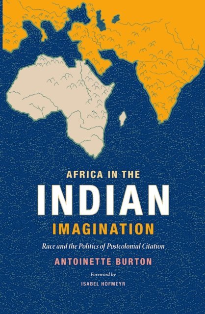 Antoinette Burton - Africa in the Indian Imagination, E-bok