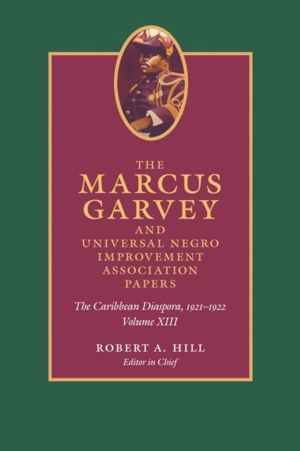 Marcus Garvey, Anthony Yuen, Mariela Haro Rodriguez, John Dixon, Robert A. Hill - Marcus Garvey and Universal Negro Improvement Association Papers, Volume XIII, E-bok
