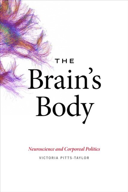 Victoria Pitts-Taylor - Brain's Body, E-bok