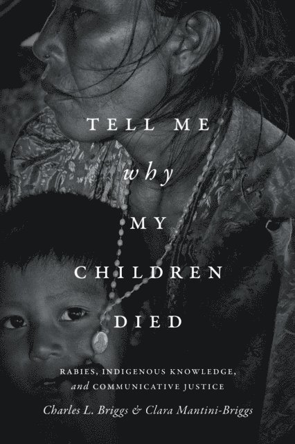 Clara Mantini-Briggs, Charles L. Briggs - Tell Me Why My Children Died, E-bok