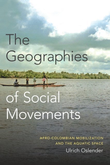 Ulrich Oslender - Geographies of Social Movements, E-bok