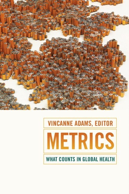 Vincanne Adams - Metrics, E-bok