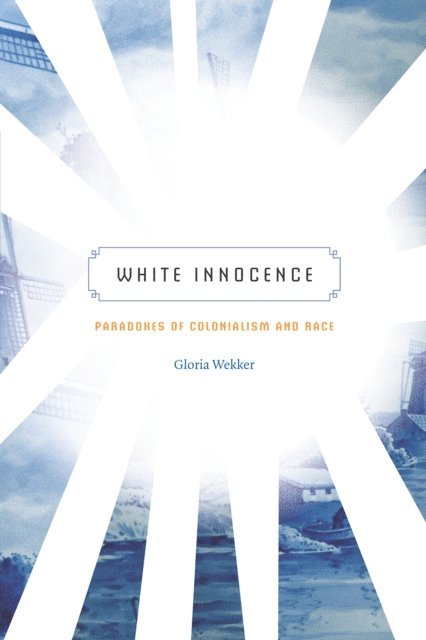 Gloria Wekker - White Innocence, E-bok