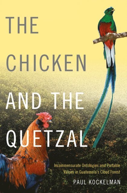 Paul Kockelman - Chicken and the Quetzal, E-bok