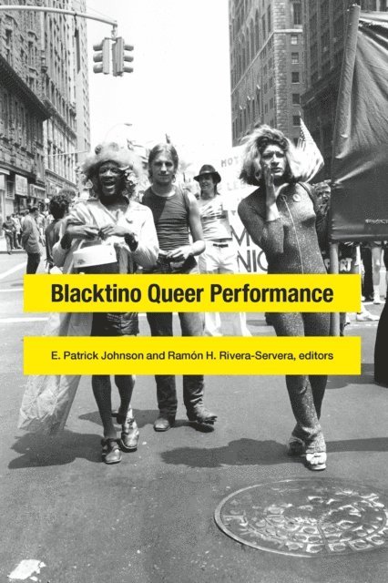 Ramon H. Rivera-Servera, E. Patrick Johnson - Blacktino Queer Performance, E-bok