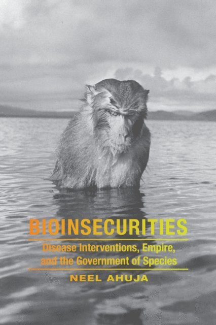 Neel Ahuja - Bioinsecurities, E-bok