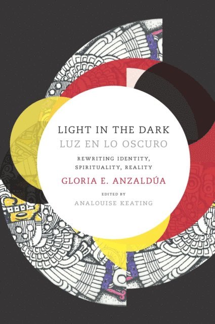 Gloria Anzaldua, AnaLouise Keating - Light in the Dark/Luz en lo Oscuro, E-bok