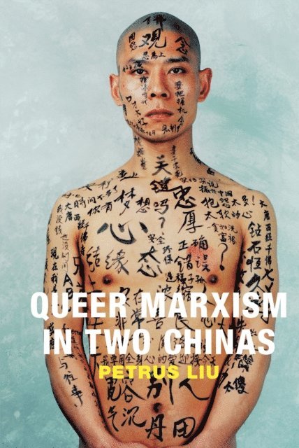 Petrus Liu - Queer Marxism in Two Chinas, E-bok