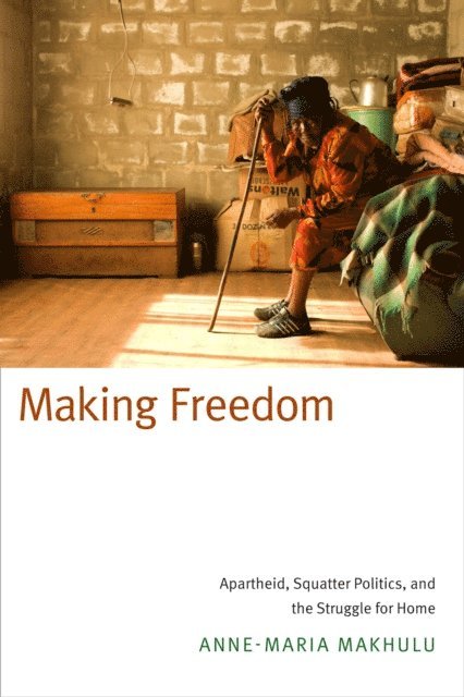 Anne-Maria Makhulu - Making Freedom, E-bok