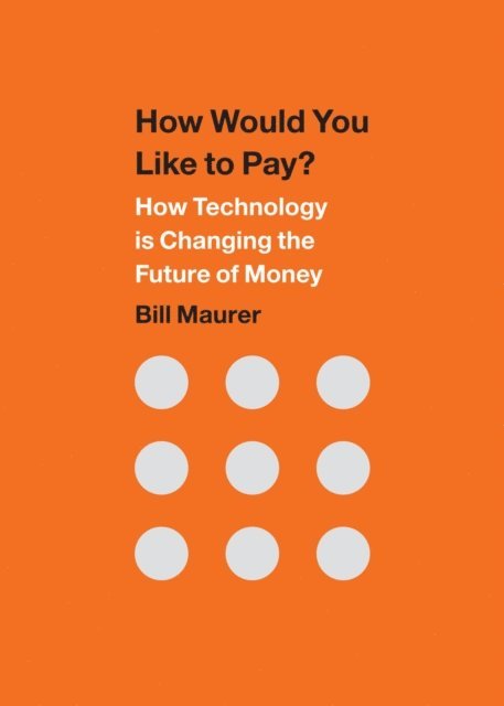 Bill Maurer - How Would You Like to Pay?, E-bok