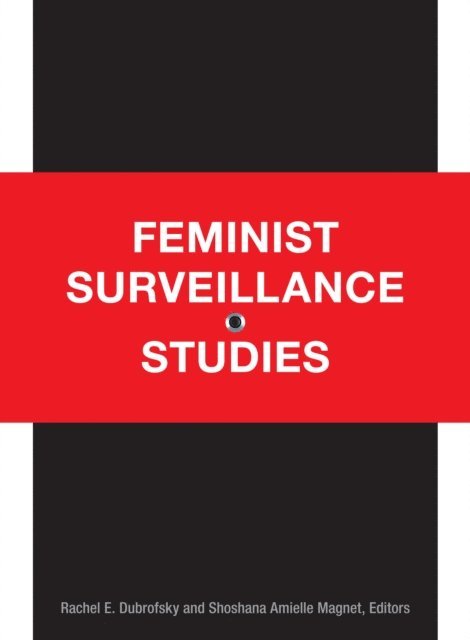 Shoshana Amielle Magnet, Rachel E. Dubrofsky - Feminist Surveillance Studies, E-bok