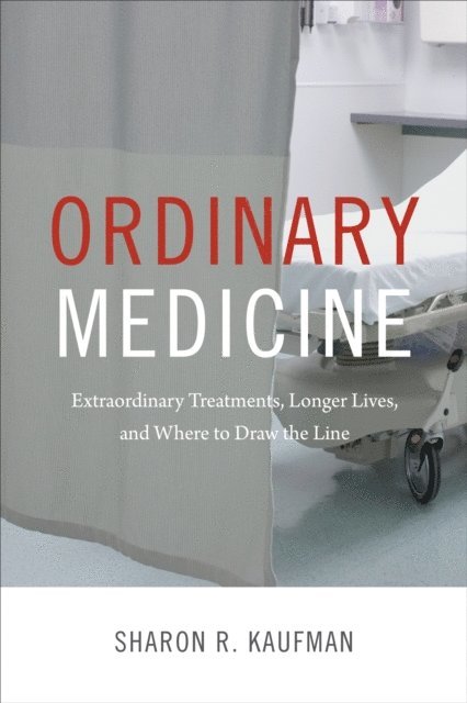 Sharon R. Kaufman - Ordinary Medicine, E-bok
