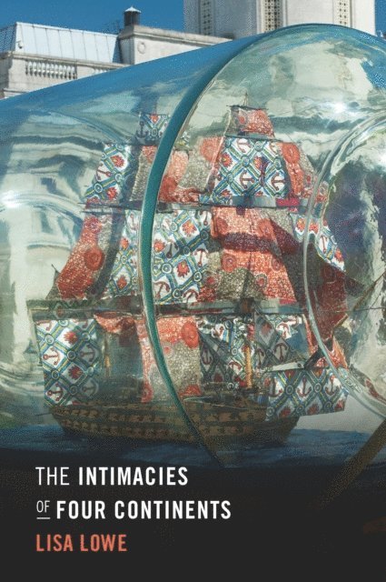 Lisa Lowe - Intimacies of Four Continents, E-bok
