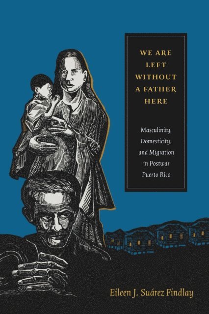 Eileen J. Suarez Findlay - We Are Left without a Father Here, E-bok