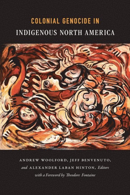 Jeff Benvenuto, Andrew Woolford, Alexander Laban Hinton - Colonial Genocide in Indigenous North America, E-bok