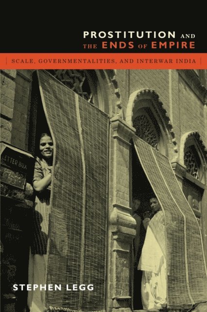 Stephen Legg - Prostitution and the Ends of Empire, E-bok
