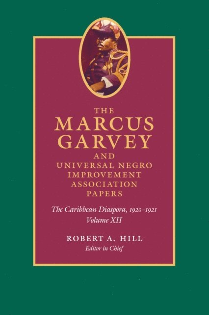 Marcus Garvey, Robert A. Hill, Anthony Yuen, Mariela Haro Rodriguez, John Dixon - Marcus Garvey and Universal Negro Improvement Association Papers, Volume XII, E-bok