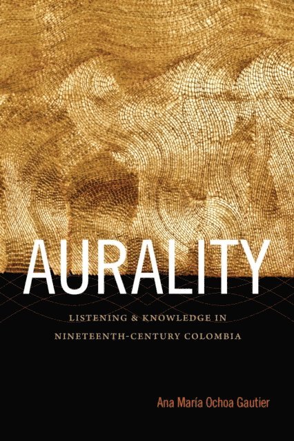 Ana Maria Ochoa Gautier - Aurality, E-bok