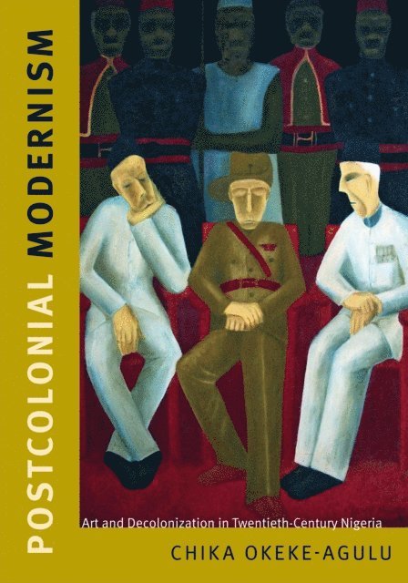 Chika Okeke-Agulu - Postcolonial Modernism, E-bok