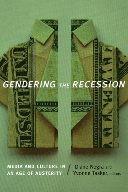 Yvonne Tasker, Diane Negra - Gendering the Recession, E-bok