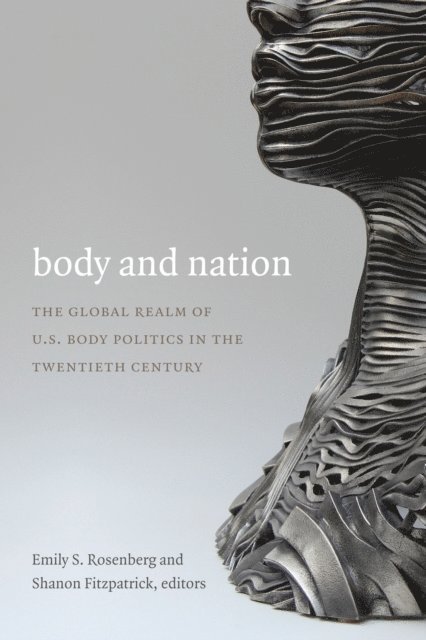 Shanon Fitzpatrick, Emily S. Rosenberg - Body and Nation, E-bok