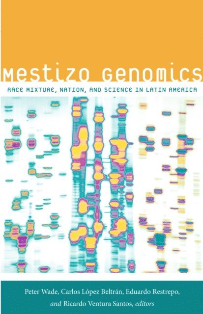 Ricardo Ventura Santos, Eduardo Restrepo, Carlos Lopez Beltran, Peter Wade - Mestizo Genomics, E-bok