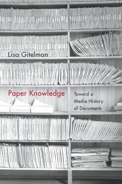 Lisa Gitelman - Paper Knowledge, E-bok