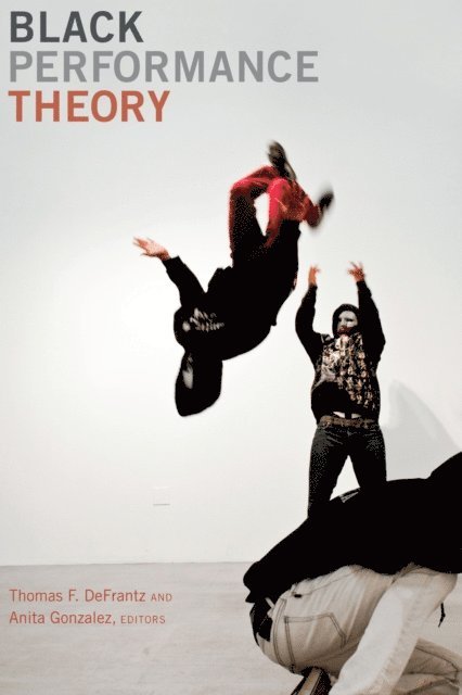 Anita Gonzalez, Thomas F. DeFrantz - Black Performance Theory, E-bok