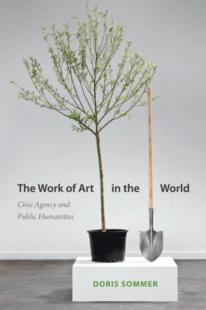 Doris Sommer - Work of Art in the World, E-bok